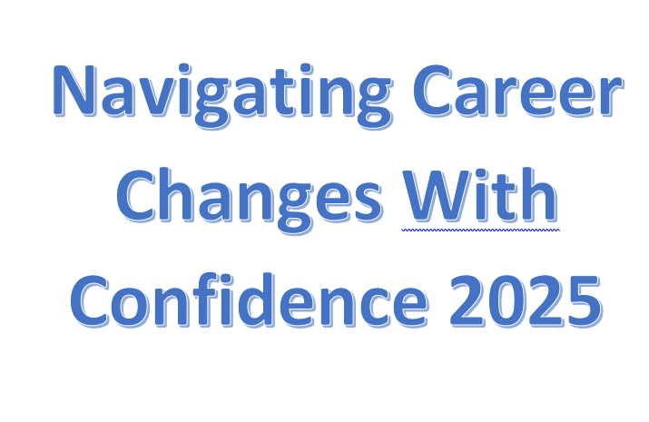 Navigating Career Changes With Confidence 2025