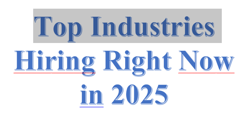 Top Industries Hiring Right Now in 2025